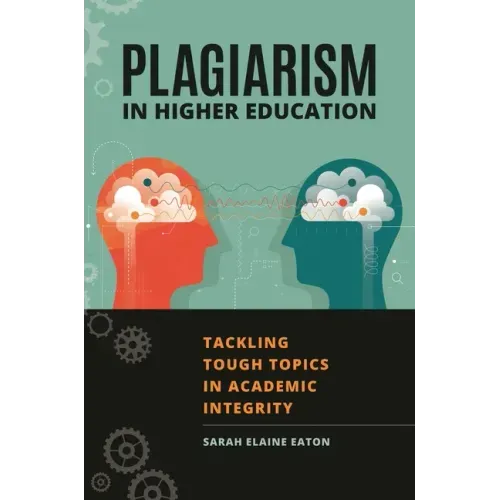 Plagiarism in Higher Education: Tackling Tough Topics in Academic Integrity