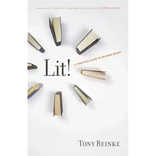 Lit!: A Christian Guide to Reading Books