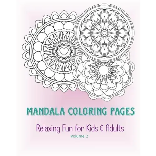 Mandala Coloring Pages - Volume 2: Relaxing Fun for Kids & Adults