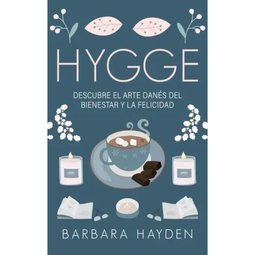 Hygge: Descubre el arte danés del bienestar y la felicidad