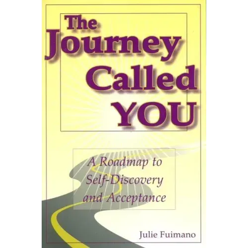 The Journey Called You: A Roadmap to Self-Discovery and Acceptance