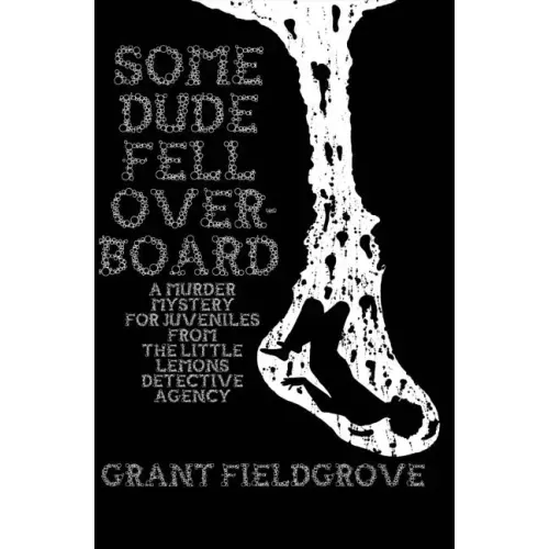 Some Dude Fell Overboard: A Murder Mystery for Juveniles from The Little Lemons Detective Agency