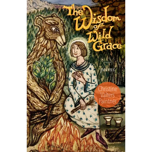 The Wisdom of Wild Grace: Poems