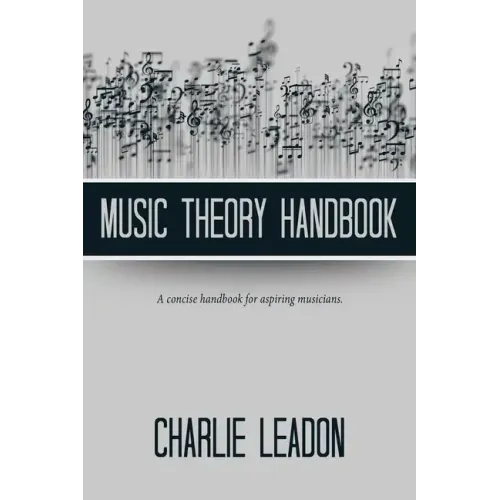 Music Theory Handbook: A Concise Handbook for Aspiring Musicians.