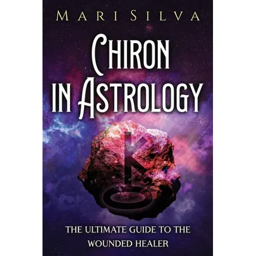 Chiron in Astrology: The Ultimate Guide to the Wounded Healer
