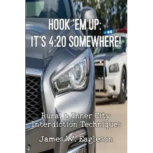 Hook 'Em Up: It's 4:20 Somewhere!: Rural & Inner City Interdiction Techniques