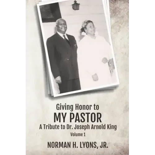 Giving Honor to My Pastor A Tribute to Dr. Joseph Arnold King