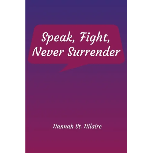 Speak, Fight, Never Surrender