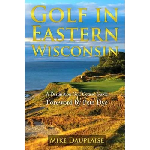 Golf in Eastern Wisconsin: A Destination Golf Course Guide