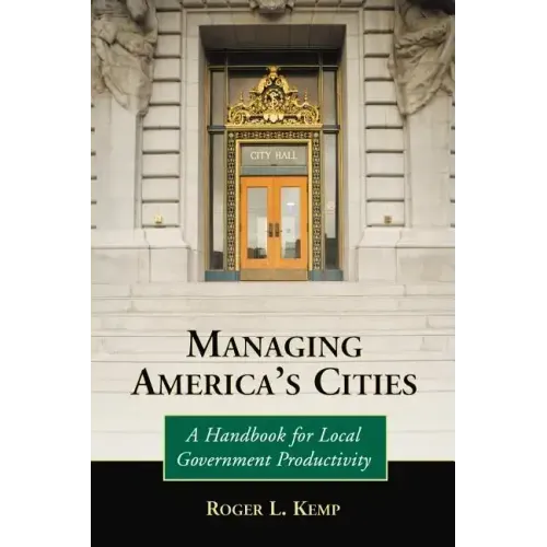 Managing America's Cities: A Handbook for Local Government Productivity