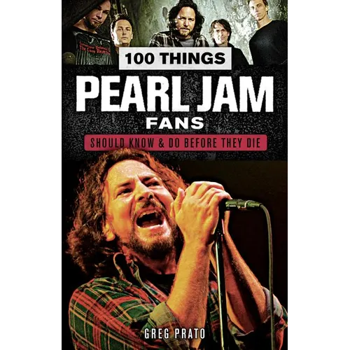 100 Things Pearl Jam Fans Should Know & Do Before They Die