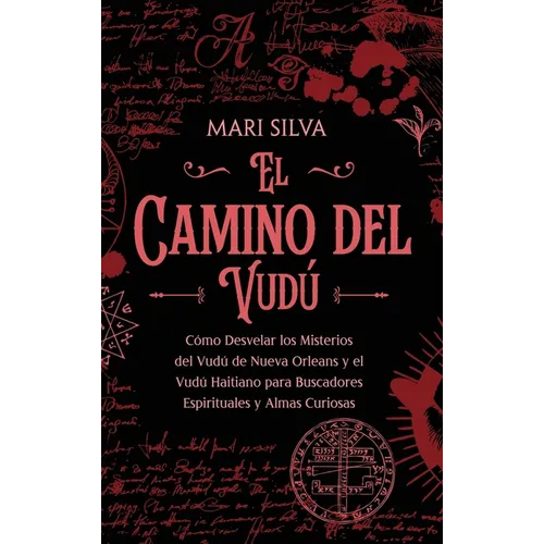 El camino del vudú: Cómo desvelar los misterios del vudú de Nueva Orleans y el vudú haitiano para buscadores espirituales y almas curiosas