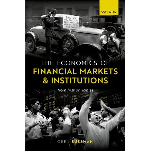 Economics of Financial Markets and Institutions: From First Principles