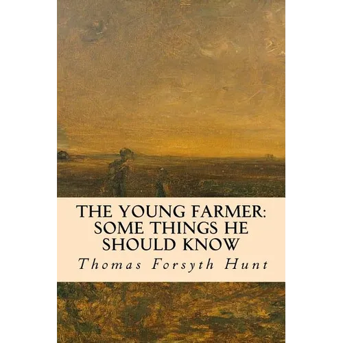 The Young Farmer: Some Things He Should Know