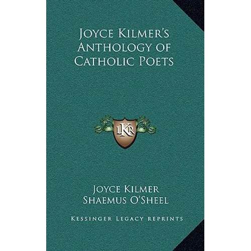 Joyce Kilmer's Anthology of Catholic Poets