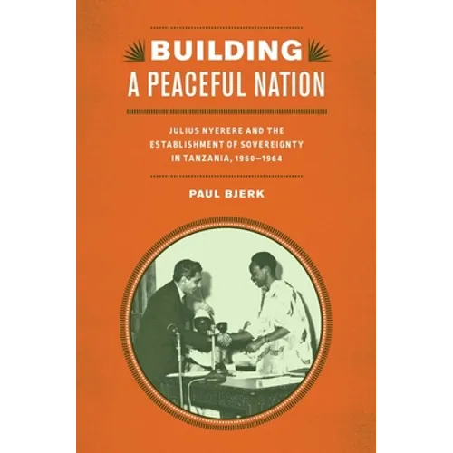 Building a Peaceful Nation: Julius Nyerere and the Establishment of Sovereignty in Tanzania, 1960-1964