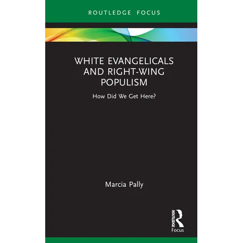 White Evangelicals and Right-Wing Populism: How Did We Get Here?