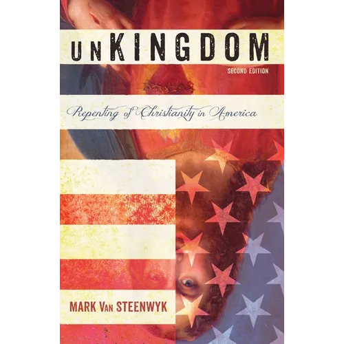 Unkingdom, Second Edition: Repenting of Christianity in America