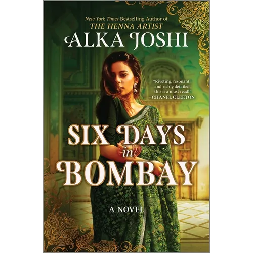 Six Days in Bombay: A Continent-Spanning Historical Novel of Friendship, Identity, and Mystery from the New York Times Bestselling Author of the Henna