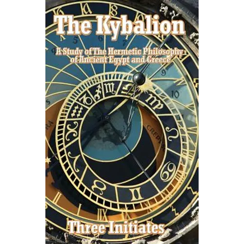 The Kybalion: A Study of The Hermetic Philosophy of Ancient Egypt and Greece