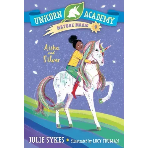 Unicorn Academy Nature Magic #4: Aisha and Silver
