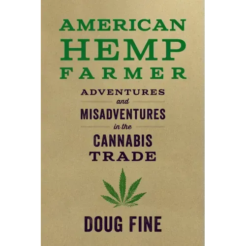 American Hemp Farmer: Adventures and Misadventures in the Cannabis Trade
