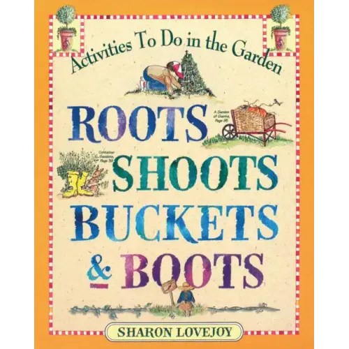 Roots Shoots Buckets & Boots: Gardening Together with Children