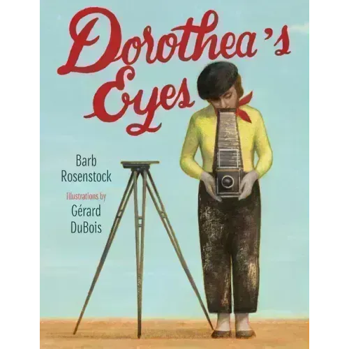 Dorothea's Eyes: Dorothea Lange Photographs the Truth