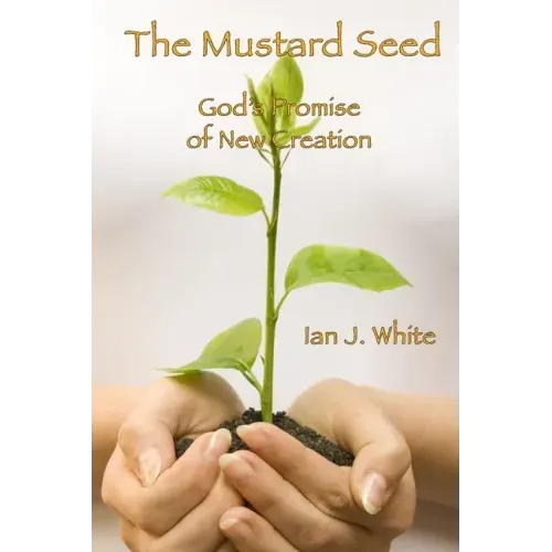 The Mustard Seed: God's Promise of New Creation
