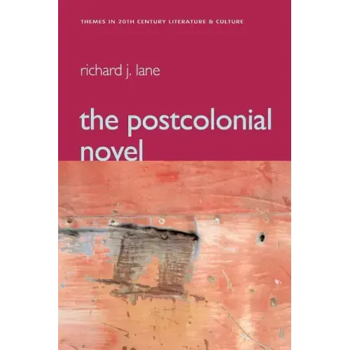 The Postcolonial Novel: Themes in 20th Century Literature & Culture