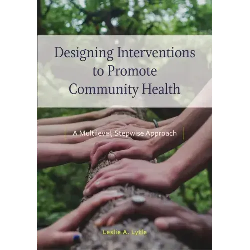 Designing Interventions to Promote Community Health: A Multilevel, Stepwise Approach