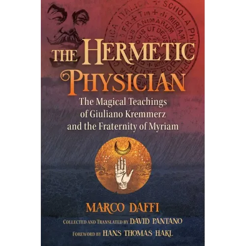 The Hermetic Physician: The Magical Teachings of Giuliano Kremmerz and the Fraternity of Myriam
