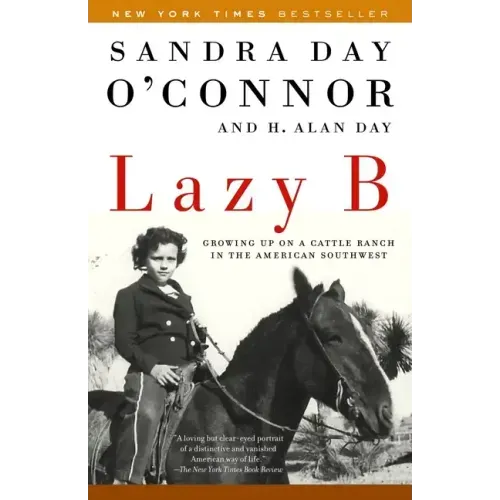 Lazy B: Growing Up on a Cattle Ranch in the American Southwest