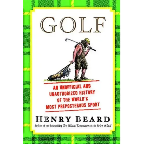 Golf: An Unofficial and Unauthorized History of the Worl