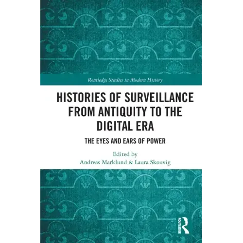 Histories of Surveillance from Antiquity to the Digital Era: The Eyes and Ears of Power