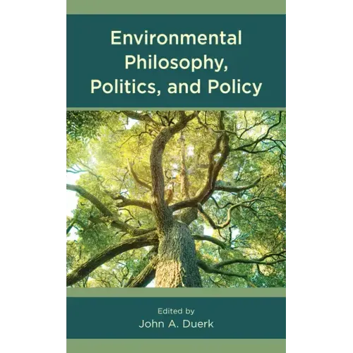 Environmental Philosophy, Politics, and Policy
