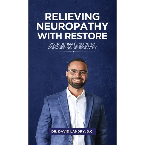 Relieving Neuropathy With RESTORE: Your Ultimate Guide to Conquering Neuropathy