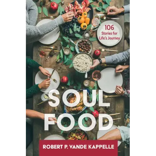 Soul Food: 106 Stories for Life's Journey