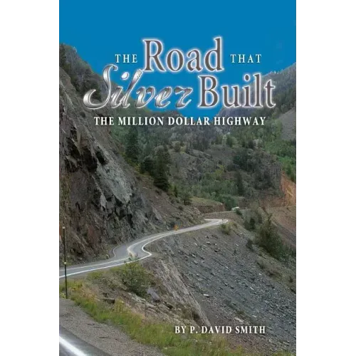 The Road That Silver Built - The Million Dollar Highway