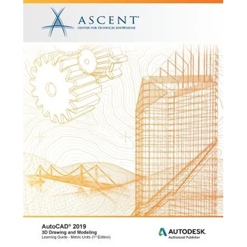 AutoCAD 2019: 3D Drawing and Modeling (Metric Units): Autodesk Authorized Publisher