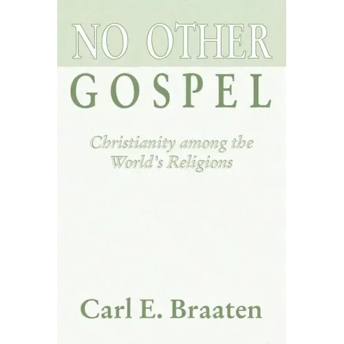 No Other Gospel: Christianity Among the World's Religions
