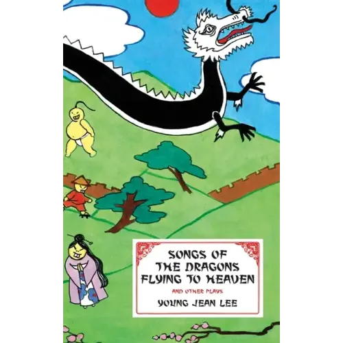 Songs of the Dragons Flying to Heaven and Other Plays
