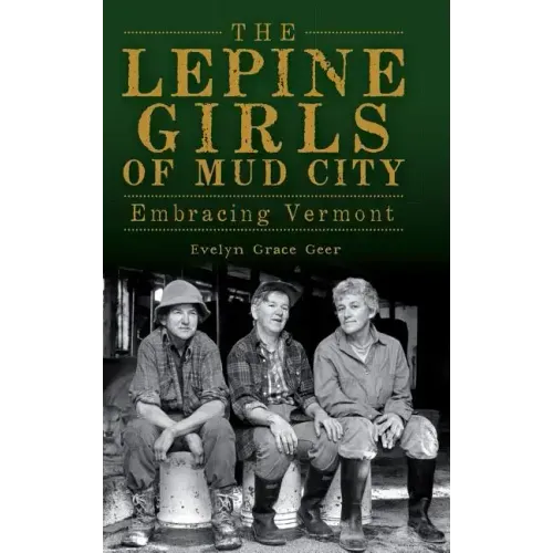 The Lepine Girls of Mud City: Embracing Vermont