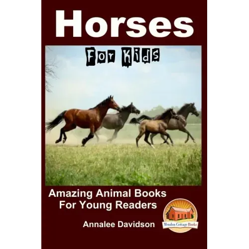 Horses - For Kids - Amazing Animal Books for Young Readers