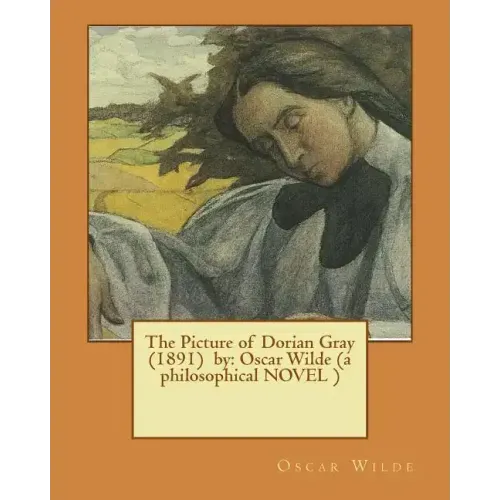 The Picture of Dorian Gray (1891) by: Oscar Wilde (a philosophical NOVEL )