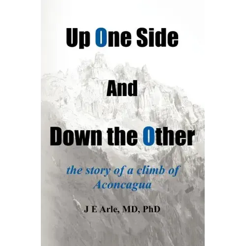 Up One Side and Down the Other: the story of a climb of Aconcagua