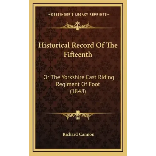 Historical Record of the Fifteenth: Or the Yorkshire East Riding Regiment of Foot (1848)