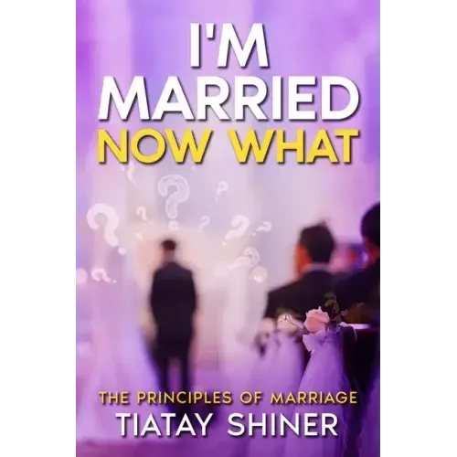 I'M Married Now What: Understanding The Principles of Marriages