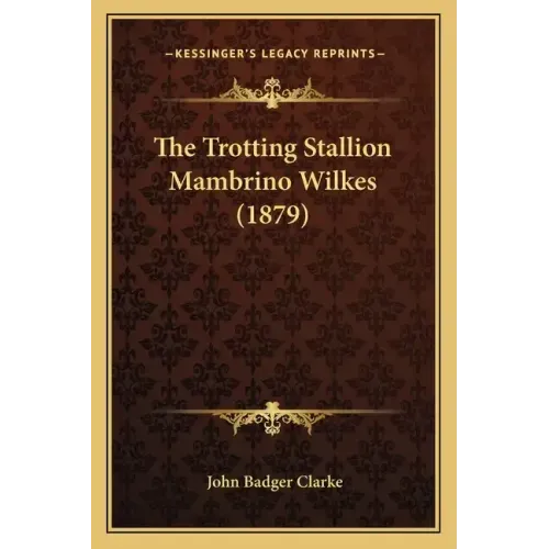 The Trotting Stallion Mambrino Wilkes (1879)