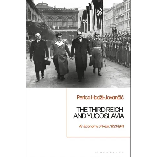The Third Reich and Yugoslavia: An Economy of Fear, 1933-1941